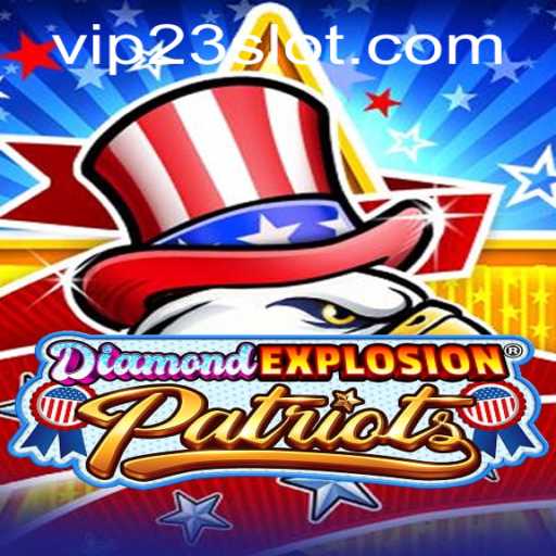 Exploring the Exciting World of DiamondExplosionPatriots with VIP23