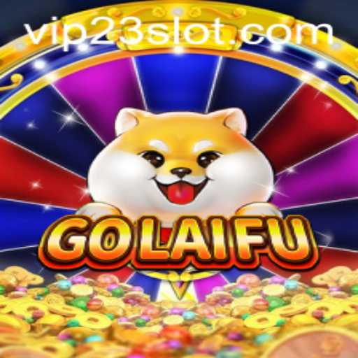 Exploring the Exciting World of GoLaiFu
